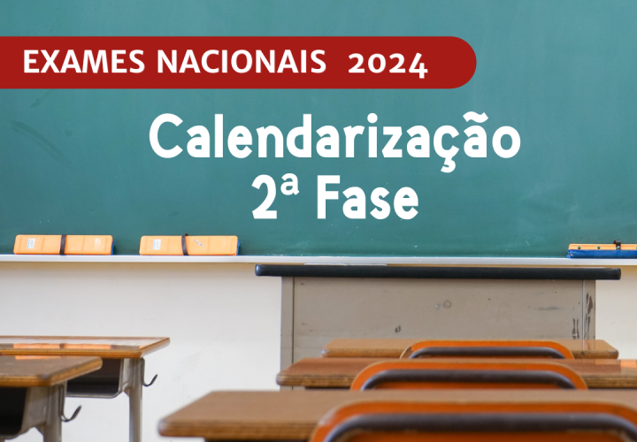 Calendarização 2ª fase dos Exames Nacionais e Provas de Equivalência à Frequência